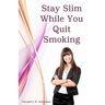 Stay Slim While You Quit Smoking