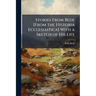 Stories From Bede [From the Historia Ecclesiastica] With a Sketch of His Life
