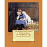 The Princess and Curdie. ( children's classic fantasy NOVEL by: George MacDonald ) (Illustrated)