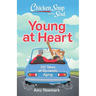 Chicken Soup for the Soul: Young at Heart: 101 Tales of Dynamic Aging