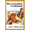 Diverticulitis Cookbook: The Effective Cookbook To Restore Intestinal Health And Fight Inflammation