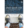 Men Speak Out: Views on Gender, Sex, and Power