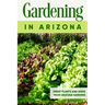 Gardening in Arizona: Great Plants and Ideas from Arizona Gardens: Gardening Guide Book
