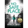 No Safe Place: A Gripping Thriller with a Shocking Twist