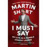 I Must Say: My Life as a Humble Comedy Legend