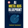AI Meta Ads Blueprint: Supercharge Your Facebook & Instagram Ads Using AI-Powered Strategies