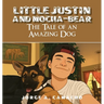 Little Justin and Mocha-Bear: The Tale of an Amazing Dog