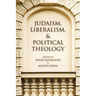 Judaism, Liberalism, and Political Theology