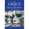 The Grace of Being Human: Radical Christian Humanism Meditations of Harmony and Dissonance