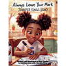 Always Leave Your Mark: Jennifer King's Legacy: Jennifer King's Legacy