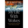 My Life with Wolves: How I Became the Storyteller for the Yellowstone Packs