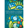 Explorers, Guides and Meaning Makers