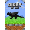 Diary of the Ender Dragon: Astonishing Diary of the Ender Dragon. Intelligent Notes and Smart Game Insights. for All Clever Young Minecrafters