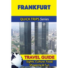 Frankfurt Travel Guide (Quick Trips Series): Sights, Culture, Food, Shopping & Fun