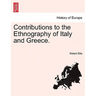 Contributions to the Ethnography of Italy and Greece.