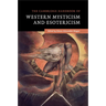 The Cambridge Handbook of Western Mysticism and Esotericism