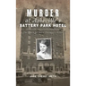 Murder at Asheville's Battery Park Hotel: The Search for Helen Clevenger's Killer