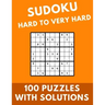 Sudoku Hard to Very Hard: 100 Puzzles With Solutions Large Print Puzzles Book For Adults And Kids With Answers