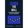 Break the Wall: Why and How to Democratize Digital in Your Business