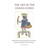 The Art of the Duran Codex: Illustrations from Historia de las Indias de Nueva Espana y Tierra Firme