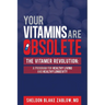 Your Vitamins are Obsolete: The Vitamer Revolution: A Program for Healthy Living and Healthy Longevity