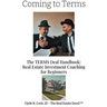 Coming to Terms: The TERMS Deal Handbook: Real Estate Investing Coaching for Beginners