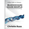 Blockchain Made Simple: The Future of Everything