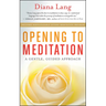Opening to Meditation: A Gentle, Guided Approach