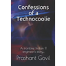Confessions of a Technocoolie: A frontline Indian IT engineer's story...
