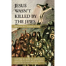 Jesus Wasn't Killed by the Jews: Reflections for Christians in Lent
