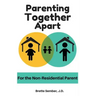 Parenting Together Apart: For the Nonresidential Parent