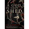 A God in the Shed
