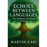 Echoes Between Languages: Two Tongues, One Soul in Poems