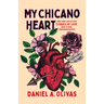 My Chicano Heart: New and Collected Stories of Love and Other Transgressions