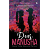 Dear Manusha: Yours Truly, Now and Forever