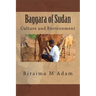 Baggara of Sudan: Culture and Environment: Culture, Traditions and Livelihood
