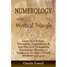 Numerology and the Mystical Triangle: Learn the Life Path, Personality, Compatibility & Soul Plan with Pythagorean Numerology, Meanings of Numbers in