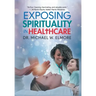 Exposing Spirituality in Healthcare