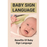 Baby Sign Language: Benefits Of Baby Sign Language: Babies Sign Language From Birth