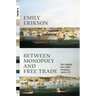 Between Monopoly and Free Trade: The English East India Company, 1600-1757