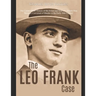 The Leo Frank Case: The Controversial History of the Arrest and Trial of a Jewish Man Wrongly Convicted of Murder in the Early 20th Centur