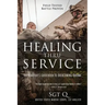 Healing Thru Service: The Warrior's Guidebook to Overcoming Trauma