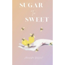 Sugar Too Sweet