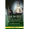 The Bruce: Being the Metrical History of Robert the Bruce, Warrior King of Scotland (Hardcover)
