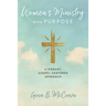 Women's Ministry with Purpose: A Vibrant, Gospel-Centered Approach