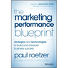 The Marketing Performance Blueprint: Strategies and Technologies to Build and Measure Business Success