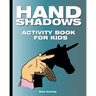 Hand Shadows Activity Book for Kids: 40 illustrations easy to follow and fun. This activity book will be interesting for children, toddlers, preschool