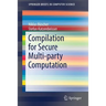 Compilation for Secure Multi-Party Computation