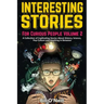 Interesting Stories For Curious People Volume 2: A Collection of Captivating Stories About History, Science, Pop Culture and Anything in Between