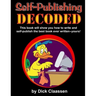 Self-Publishing DECODED: Learn how to write, format, and publish print books, ebooks, audio books, and music albums to multiple distributors